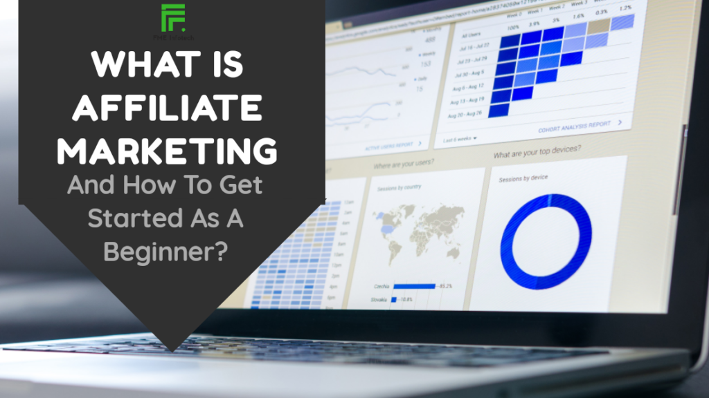 What Is Affiliate Marketing, And How To Get Started As A Beginner?